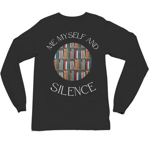 Me Myself And Silence Sarcastic Reading Books Introvert Top Unisex Long Sleeve T-Shirt - Raresse