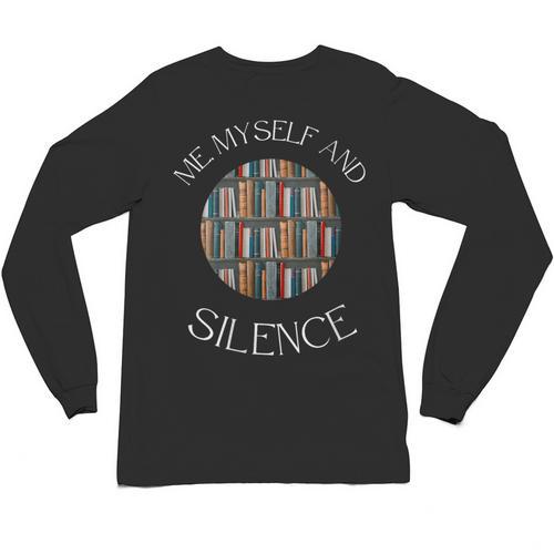 Me Myself And Silence Sarcastic Reading Books Introvert Top Unisex Long Sleeve T-Shirt - Raresse