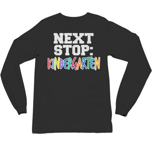 Next Stop Kindergarten Tshirt For Preschool Graduation Unisex Long Sleeve T-Shirt - Best Gift Smart