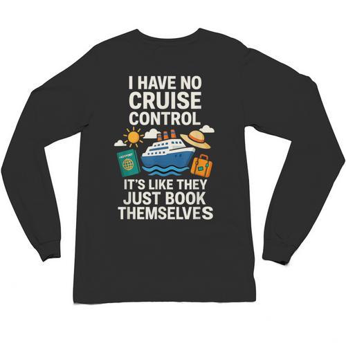 I Have No Cruise Control-It's Like They Book Themselves Unisex Long Sleeve T-Shirt - Bookorys
