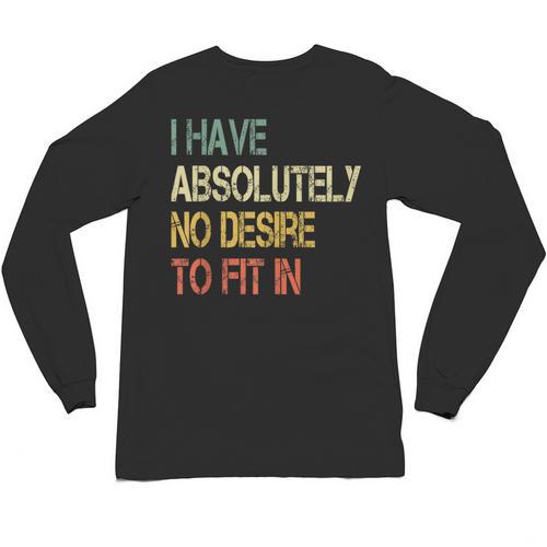 I Have No Desire To Fit In Shy Introvert Sarcasm AntiSocial Unisex Long Sleeve T-Shirt - Raresse