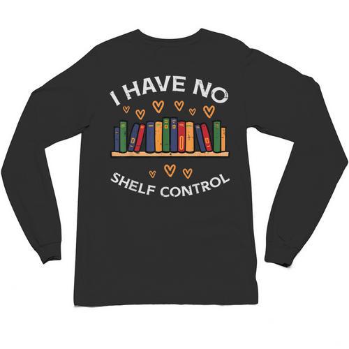 No Shelf Control Read Reading Book Librarian Men Women Kids Unisex Long Sleeve T-Shirt - Bookorys UK