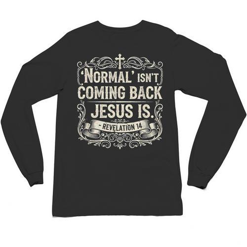 Normal Isn't Coming Back Jesus Is Book Of Revelations Bible Unisex Long Sleeve T-Shirt - Bookorys
