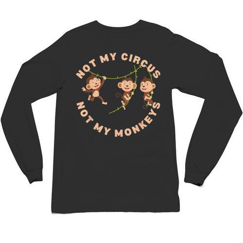 Not My Circus Not My Monkeys Monkey Lovers And Introverts Unisex Long Sleeve T-Shirt - Raresse