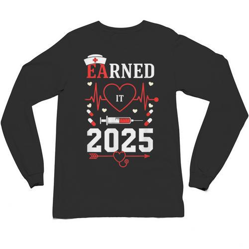 Nurse Earned It 2025 Nurse Graduation RN LPN Class Of 2025 Unisex Long Sleeve T-Shirt - Best Gift Smart