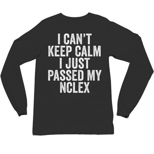 Nurse Graduation I Can't Keep Calm I Passed My NCLEX Unisex Long Sleeve T-Shirt - Best Gift Smart