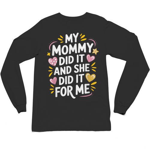 Nurse Mom My Mommy Did It And She Did It For Me Graduation Unisex Long Sleeve T-Shirt - Best Gift Smart