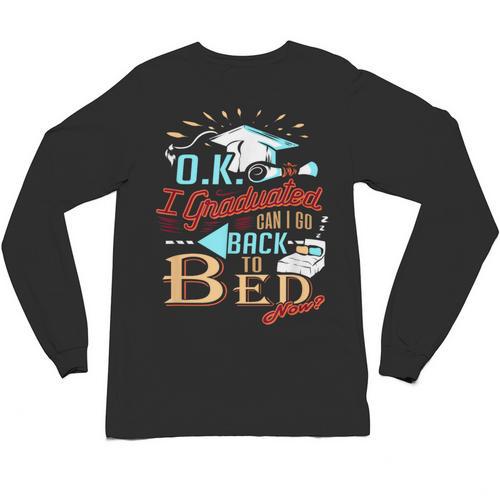 OK I Graduated Can I Go Back To Bed Now Graduation Unisex Long Sleeve T-Shirt - Best Gift Smart