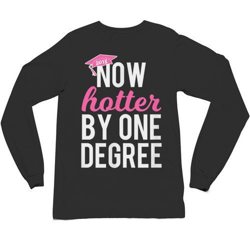 One Degree Hotter Class Of 2018 Graduation T-Shirt Unisex Long Sleeve T-Shirt - Best Gift Smart