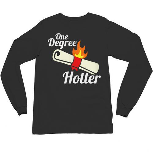 One Degree Hotter Graduation T Shirt For College Grads Unisex Long Sleeve T-Shirt - Best Gift Smart