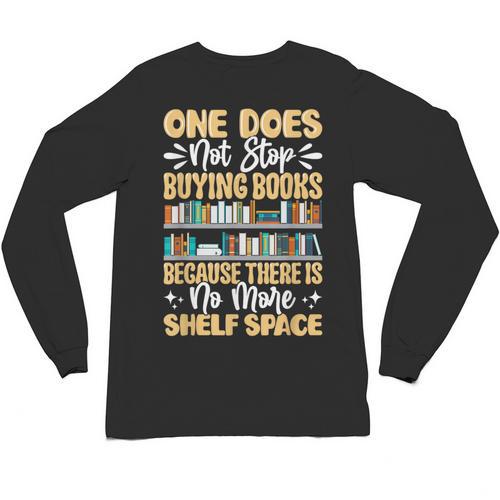 One Does Not Stop Buying Books Because There Is No More Shel Unisex Long Sleeve T-Shirt - Bookorys DE