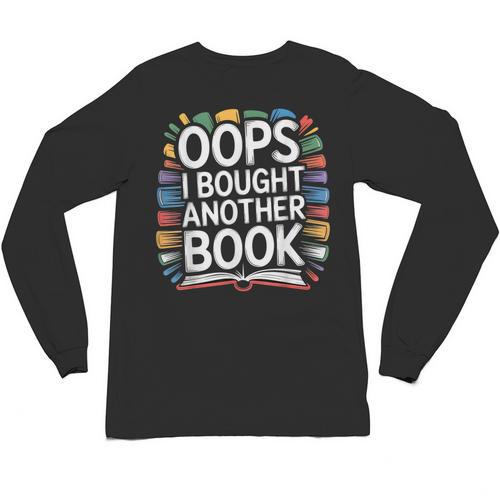 Oops I Bought Another Book Library Reader Bibliophile Unisex Long Sleeve T-Shirt - Bookorys AU