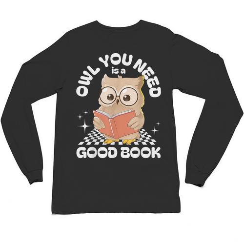 Owl You Need Is A Good Book Teacher Librarian Reading Unisex Long Sleeve T-Shirt - Bookorys