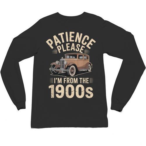 Patience Please I'm From The 1900s Old Car Unisex Long Sleeve T-Shirt - Figerry