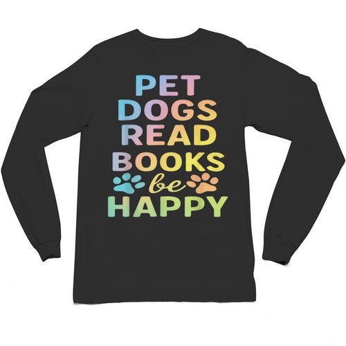 Pet Dogs Read Books Be Happy Dog Lover Unisex Long Sleeve T-Shirt - Bookorys DE