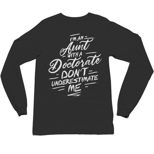 Phd Aunt Shirt Doctorate Graduations Doctoral Unisex Long Sleeve T-Shirt - Best Gift Smart