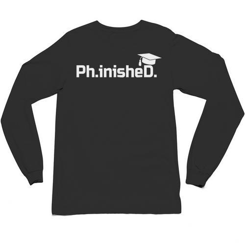 PhD Graduation Doctorate Degree Graduate PhinisheD Unisex Long Sleeve T-Shirt - Best Gift Smart