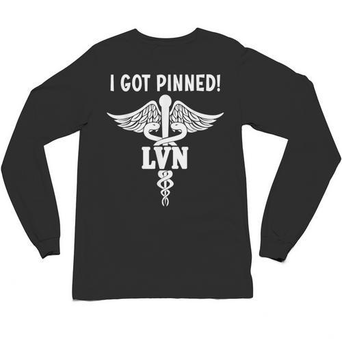I Got Pinned LVN Nursing School Graduation Pinning Ceremony Unisex Long Sleeve T-Shirt - Best Gift Smart