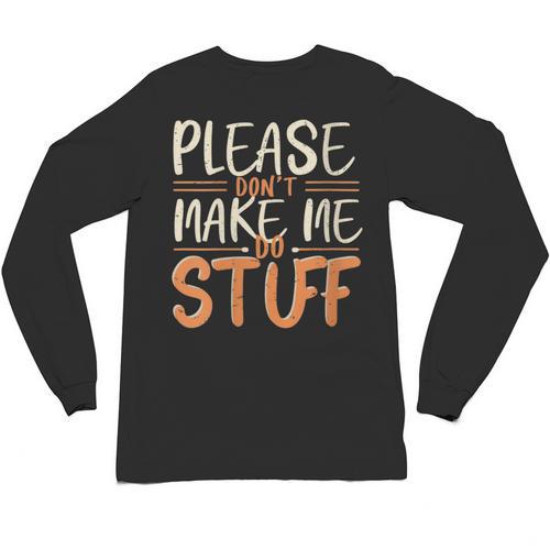 Please Don't Make Me Do Stuff Introvert Teen Lazy Gag Unisex Long Sleeve T-Shirt - Raresse
