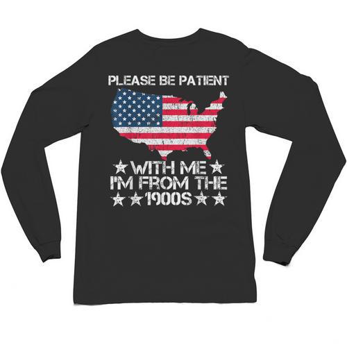 Please Be Patient With Me I'm From The 1900s American Flag Unisex Long Sleeve T-Shirt - Figerry