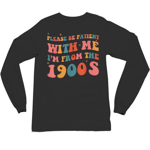 Please Be Patient With Me I'm From The 1900s Boho Saying Unisex Long Sleeve T-Shirt - Figerry
