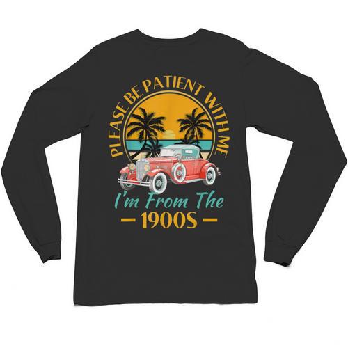Please Be Patient With Me I'm From The 1900s Classic Car Unisex Long Sleeve T-Shirt - Figerry