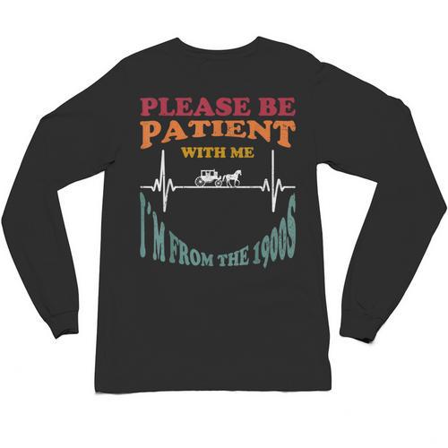 Please Be Patient With Me I'm From The 1900s Heart Beat Unisex Long Sleeve T-Shirt - Figerry