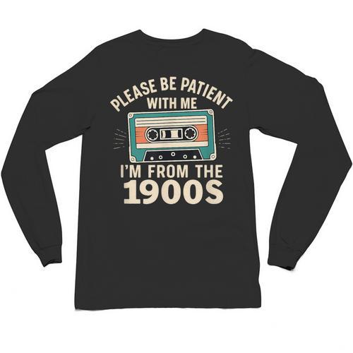 Please Patient I'm From The 1900s Retro Cassette Humor Unisex Long Sleeve T-Shirt - Figerry