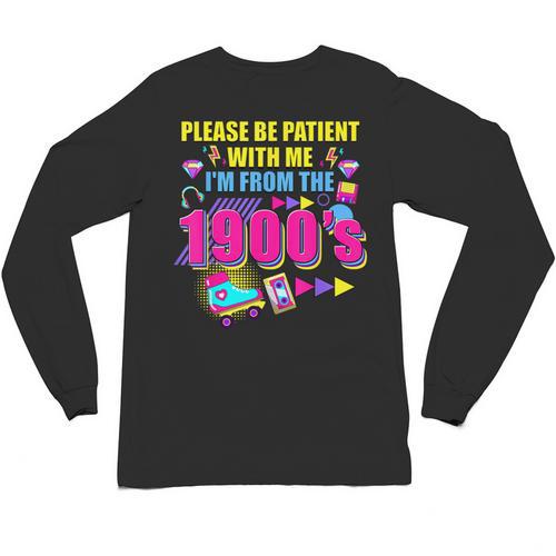 Please Be Patient With Me I'm From The 1900s Retro Vibes Unisex Long Sleeve T-Shirt - Figerry