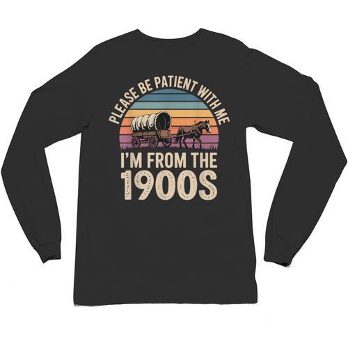 Please Be Patient With My I'm From The 1900s Retro Vintage Unisex Long Sleeve T-Shirt - Figerry