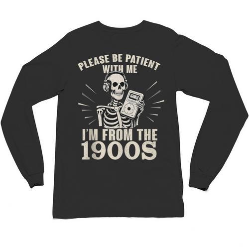 Please Be Patient With Me I'm From The 1900s Skeleton Unisex Long Sleeve T-Shirt - Figerry