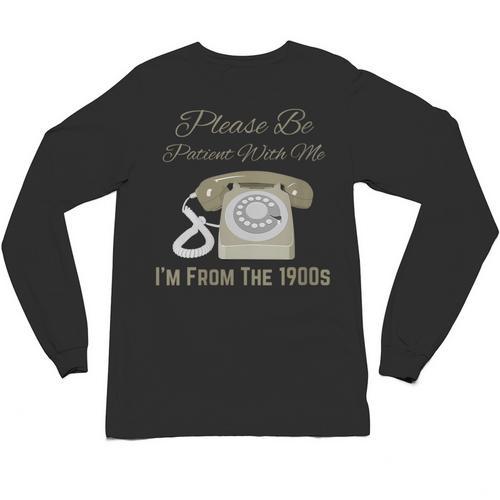 Please Be Patient With Me I'm From The 1900s Telephone Unisex Long Sleeve T-Shirt - Figerry