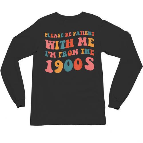 Please Be Patient With Me I'm From The 1900s Trendy Boho Unisex Long Sleeve T-Shirt - Figerry