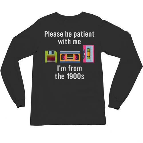 Please Be Patient With Me I'm From The 1900s Video Tape Unisex Long Sleeve T-Shirt - Figerry