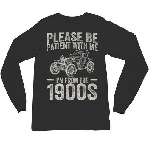 Please Be Patient I'm From The 1900s Vintage Car Unisex Long Sleeve T-Shirt - Figerry