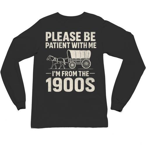 Please Be Patient I'm From The 1900s Vintage Old-Timer Unisex Long Sleeve T-Shirt - Figerry