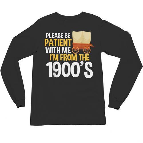 Please Be Patient With Me I'm From The 1900s Vintage Oregon Unisex Long Sleeve T-Shirt - Figerry