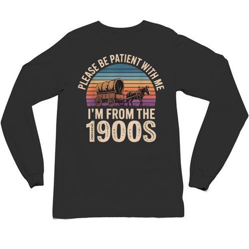 Please Be Patient With My I'm From The 1900s Vintage Unisex Long Sleeve T-Shirt - Figerry