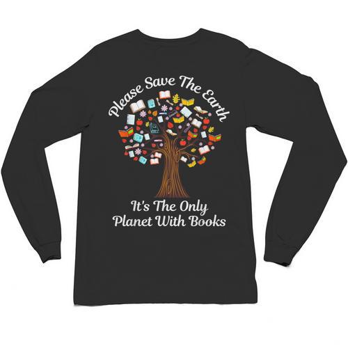 Please Save The Earth It's The Only Planet With Books Unisex Long Sleeve T-Shirt - Bookorys