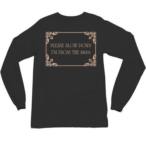 Please Slow Down I'm From The 1900s Baby Boomer Generation X Unisex Long Sleeve T-Shirt - Figerry