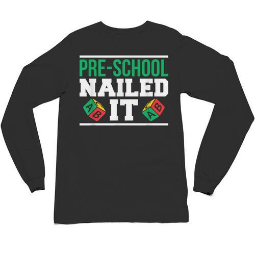 Pre-School Nailed It Shirt Graduation T Shirt Unisex Long Sleeve T-Shirt - Best Gift Smart