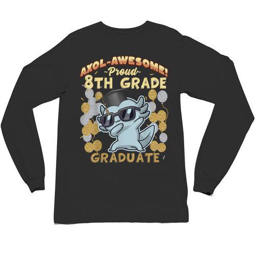 Proud 8th Grade Graduate Axolotl Graduation Eighth Unisex Long Sleeve T-Shirt - Best Gift Smart