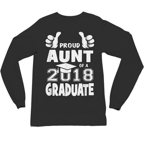 Proud Aunt Of A 2018 Graduate Senior Graduation School Shirt Unisex Long Sleeve T-Shirt - Best Gift Smart