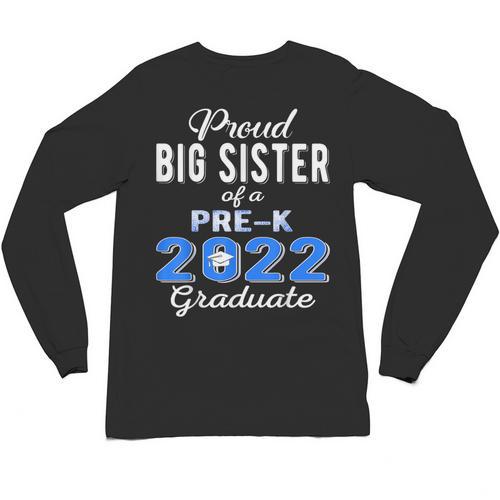 Proud Big Sister Of Pre K School Graduate 2022 Graduation Unisex Long Sleeve T-Shirt - Best Gift Smart