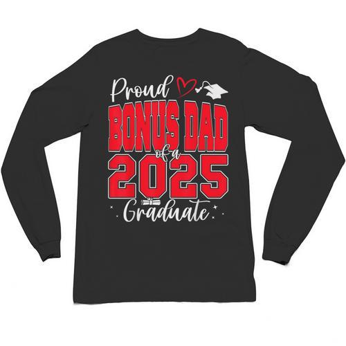 Proud Bonus Dad Of a Class Of 2025 Graduate Graduation Unisex Long Sleeve T-Shirt - Best Gift Smart