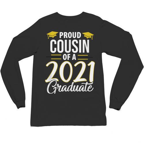 Proud Cousin Of A 2021 Graduate Graduation Clothes MBA PhD Unisex Long Sleeve T-Shirt - Best Gift Smart