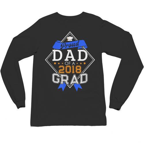 Proud Dad Of A 2018 Graduate Graduation Grad Unisex Long Sleeve T-Shirt - Best Gift Smart