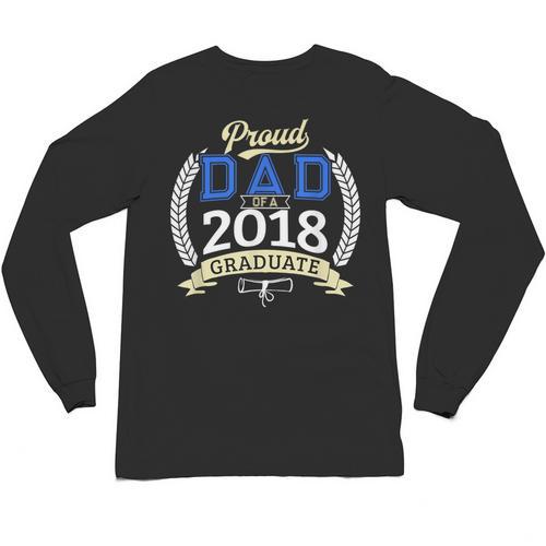 Proud Dad Of A 2018 Graduate Shirt Graduation Grad Unisex Long Sleeve T-Shirt - Best Gift Smart
