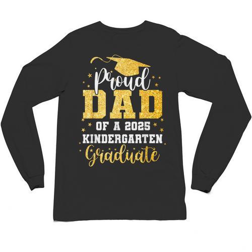 Proud Dad Of A Class 2025 Kindergarten Graduate Graduation Unisex Long Sleeve T-Shirt - Best Gift Smart