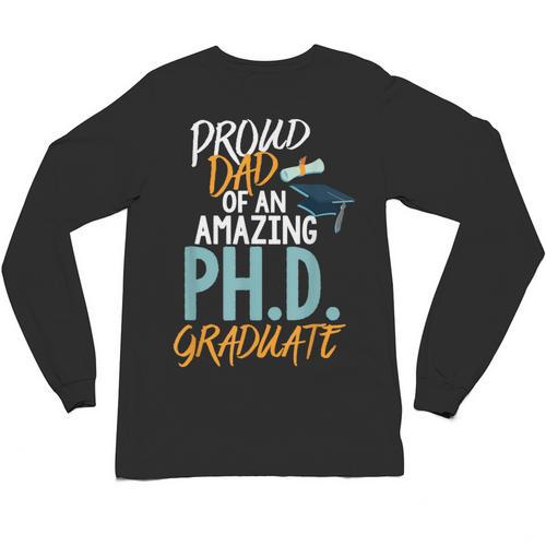 Proud Dad PhD Doctoral Graduation Doctorate Degree EdD PsyD Unisex Long Sleeve T-Shirt - Best Gift Smart